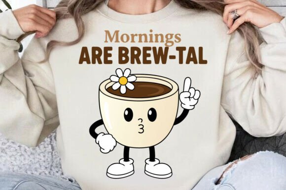 Mornings Are Brew-tal Coffee T-shirt Des