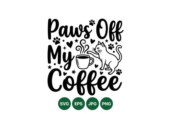 Paws off My Coffee Design